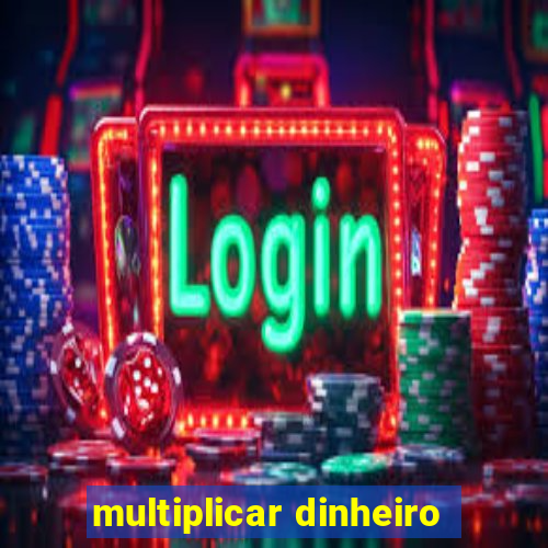 multiplicar dinheiro